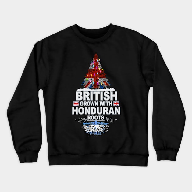 British Grown With Honduran Roots - Gift for Honduran With Roots From Honduras Crewneck Sweatshirt by Country Flags